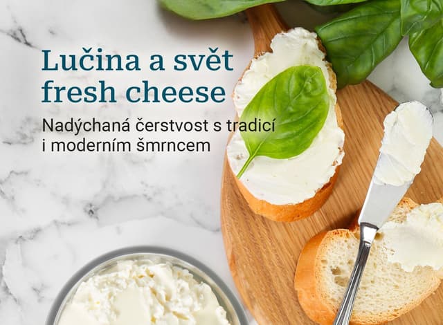 Lučina a svět fresh cheese: Nadýchaná čerstvost s tradicí i moderním šmrncem